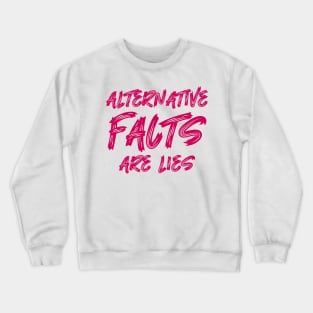 Alternative facts are lies Crewneck Sweatshirt